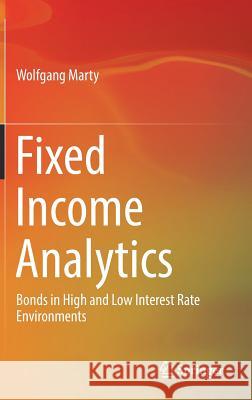 Fixed Income Analytics: Bonds in High and Low Interest Rate Environments Marty, Wolfgang 9783319485409 Springer