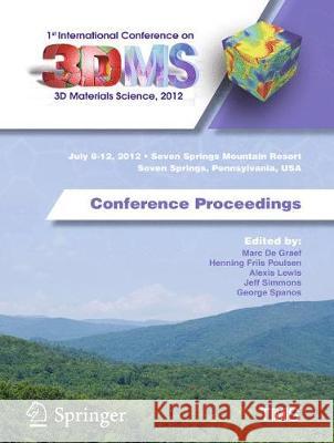 1st International Conference on 3D Materials Science, 2012: Conference Proceedings de Graef, Marc 9783319485737