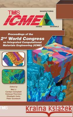 Proceedings of the 2nd World Congress on Integrated Computational Materials Engineering (Icme) Li, Mei 9783319485850 Springer