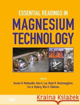 Essential Readings in Magnesium Technology Suveen Mathaudhu Alan Luo Neale Neelameggham 9783319485881 Springer