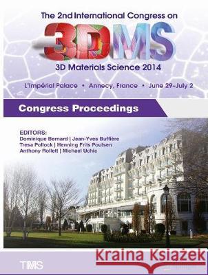 The 2nd International Congress on 3D Materials Science: Congress Proceedings Bernard, Dominique 9783319485959 Springer