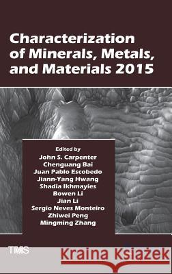 Characterization of Minerals, Metals, and Materials 2015 Chengguang Bai Jiann-Yang Hwang Shadia Ikhmayies 9783319486017