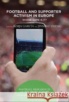 Football and Supporter Activism in Europe: Whose Game Is It? García, Borja 9783319487335 Palgrave MacMillan