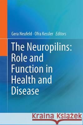 The Neuropilins: Role and Function in Health and Disease Gera Neufeld Ofra Kessler 9783319488226 Springer