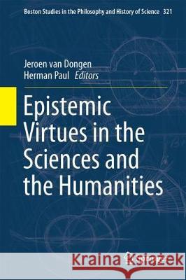 Epistemic Virtues in the Sciences and the Humanities Jeroen Va Herman Paul 9783319488929