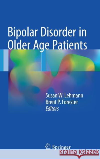 Bipolar Disorder in Older Age Patients Susan Lehmann Brent P. Forester 9783319489100