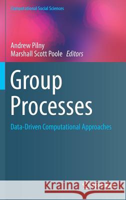 Group Processes: Data-Driven Computational Approaches Pilny, Andrew 9783319489407 Springer