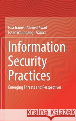 Information Security Practices: Emerging Threats and Perspectives Traoré, Issa 9783319489469