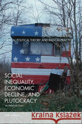 Social Inequality, Economic Decline, and Plutocracy: An American Crisis Johnson, Dale L. 9783319490427 Palgrave MacMillan