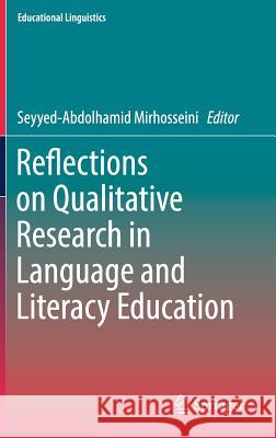 Reflections on Qualitative Research in Language and Literacy Education Seyyed-Abdolhamid Mirhosseini 9783319491387 Springer