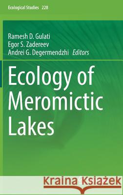 Ecology of Meromictic Lakes Ramesh D. Gulati Egor S. Zadereev Andrei G. Degermendzhi 9783319491417 Springer