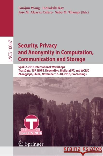 Security, Privacy and Anonymity in Computation, Communication and Storage: Spaccs 2016 International Workshops, Trustdata, Tsp, Nope, Dependsys, Bigda Wang, Guojun 9783319491448