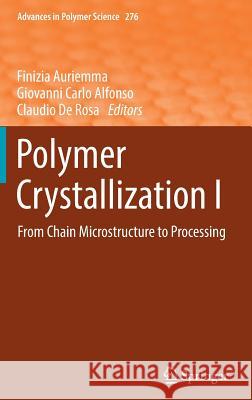 Polymer Crystallization I: From Chain Microstructure to Processing Auriemma, Finizia 9783319492018 Springer