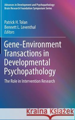 Gene-Environment Transactions in Developmental Psychopathology: The Role in Intervention Research Tolan, Patrick H. 9783319492254