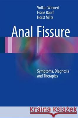 Anal Fissure: Symptoms, Diagnosis and Therapies Wienert, Volker 9783319492438 Springer