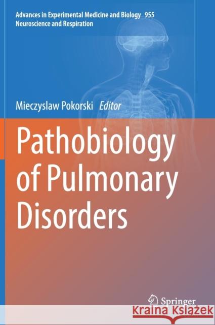 Pathobiology of Pulmonary Disorders Mieczyslaw Pokorski 9783319492940 Springer