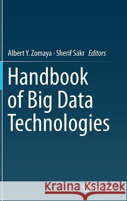 Handbook of Big Data Technologies Albert Zomaya Sherif Sakr 9783319493398