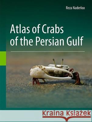 Atlas of Crabs of the Persian Gulf Reza Naderloo 9783319493725 Springer