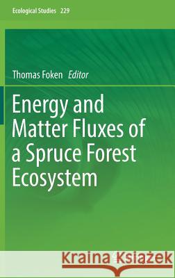 Energy and Matter Fluxes of a Spruce Forest Ecosystem Thomas Foken 9783319493879