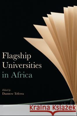 Flagship Universities in Africa Damtew Teferra 9783319494029 Palgrave MacMillan