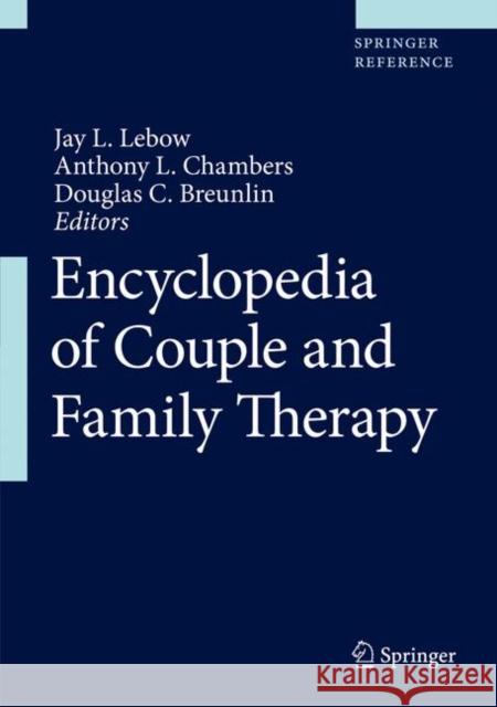 Encyclopedia of Couple and Family Therapy Jay LeBow Anthony Chambers Douglas C. Breunlin 9783319494234 Springer