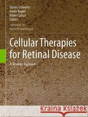 Cellular Therapies for Retinal Disease: A Strategic Approach Schwartz, Steven D. 9783319494777 Springer