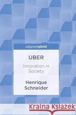 Uber: Innovation in Society Schneider, Henrique 9783319495132