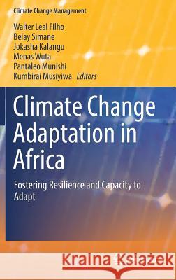 Climate Change Adaptation in Africa: Fostering Resilience and Capacity to Adapt Leal Filho, Walter 9783319495194 Springer