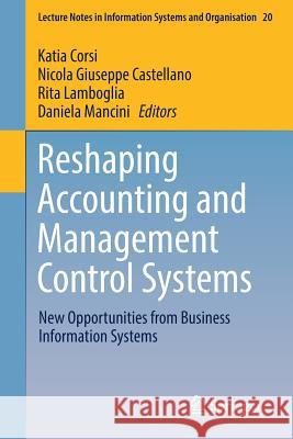 Reshaping Accounting and Management Control Systems: New Opportunities from Business Information Systems Corsi, Katia 9783319495378 Springer