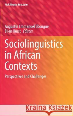 Sociolinguistics in African Contexts: Perspectives and Challenges Ebongue, Augustin Emmanuel 9783319496092 Springer