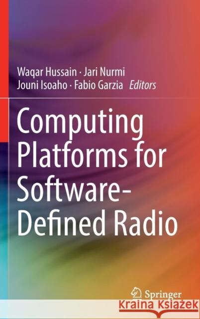 Computing Platforms for Software-Defined Radio Waqar Hussain Jari Nurmi Jouni Isoaho 9783319496788 Springer