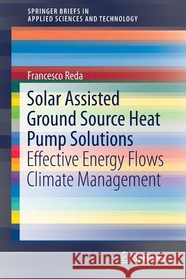Solar Assisted Ground Source Heat Pump Solutions: Effective Energy Flows Climate Management Reda, Francesco 9783319496962