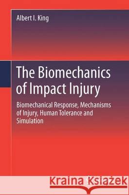 The Biomechanics of Impact Injury: Biomechanical Response, Mechanisms of Injury, Human Tolerance and Simulation King, Albert I. 9783319497907 Springer