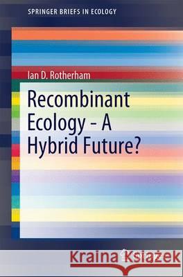Recombinant Ecology - A Hybrid Future? Ian D. Rotherham 9783319497969