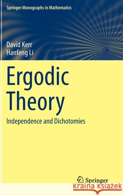 Ergodic Theory: Independence and Dichotomies Kerr, David 9783319498454 Springer