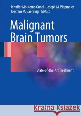 Malignant Brain Tumors: State-Of-The-Art Treatment Moliterno Gunel, Jennifer 9783319498638