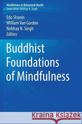 Buddhist Foundations of Mindfulness Edo Shonin William Va Nirbhay N. Singh 9783319498669