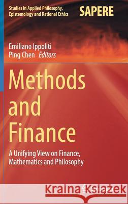 Methods and Finance: A Unifying View on Finance, Mathematics and Philosophy Ippoliti, Emiliano 9783319498713