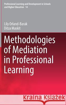 Methodologies of Mediation in Professional Learning Lily Orland-Barak Ditza Maskit 9783319499048 Springer