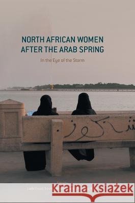 North African Women After the Arab Spring: In the Eye of the Storm Touaf, Larbi 9783319499253 Palgrave MacMillan