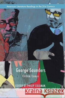 George Saunders: Critical Essays Coleman, Philip 9783319499314 Palgrave MacMillan