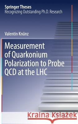 Measurement of Quarkonium Polarization to Probe QCD at the Lhc Knünz, Valentin 9783319499345 Springer