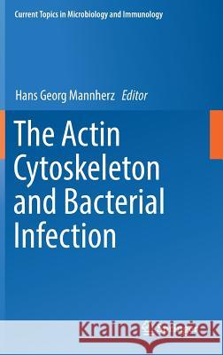 The Actin Cytoskeleton and Bacterial Infection Hans Georg Mannherz 9783319500461 Springer