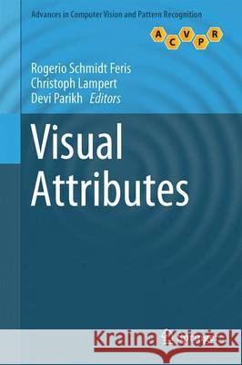 Visual Attributes Rogerio Feris Christoph Lampert Devi Parikh 9783319500751