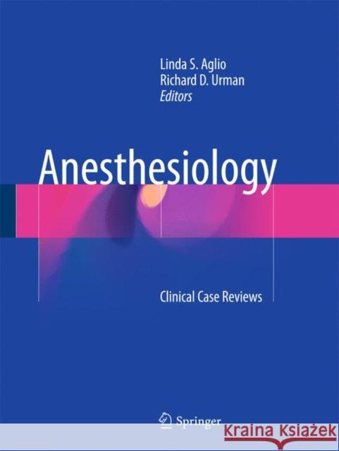 Anesthesiology: Clinical Case Reviews Aglio, Linda S. 9783319501390