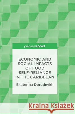 Economic and Social Impacts of Food Self-Reliance in the Caribbean Ekaterina Dorodnykh 9783319501871