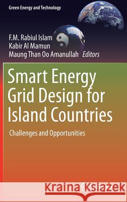 Smart Energy Grid Design for Island Countries: Challenges and Opportunities Islam, F. M. Rabiul 9783319501963 Springer