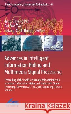 Advances in Intelligent Information Hiding and Multimedia Signal Processing: Proceeding of the Twelfth International Conference on Intelligent Informa Pan, Jeng-Shyang 9783319502083