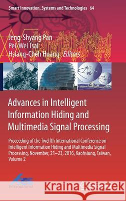 Advances in Intelligent Information Hiding and Multimedia Signal Processing: Proceeding of the Twelfth International Conference on Intelligent Informa Pan, Jeng-Shyang 9783319502113