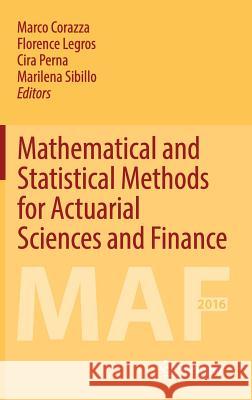 Mathematical and Statistical Methods for Actuarial Sciences and Finance: Maf 2016 Corazza, Marco 9783319502335 Springer